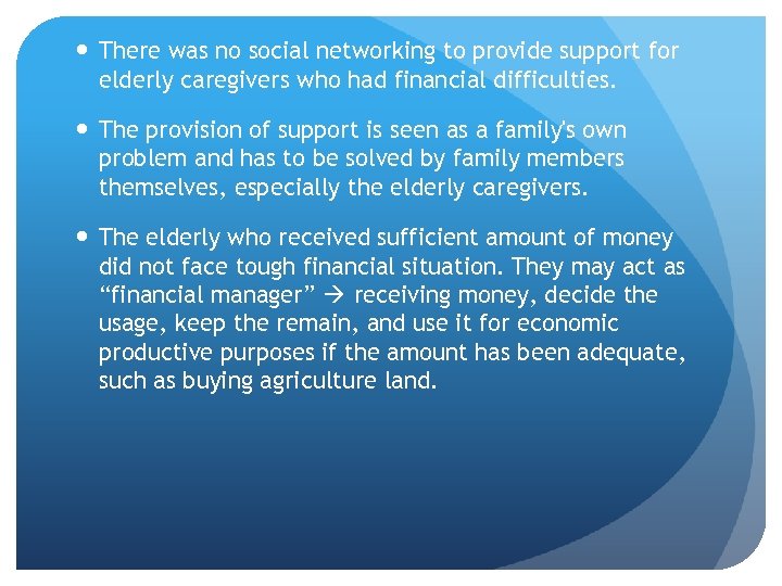  There was no social networking to provide support for elderly caregivers who had
