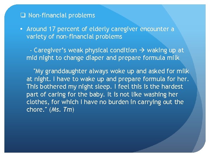 q Non-financial problems • Around 17 percent of elderly caregiver encounter a variety of