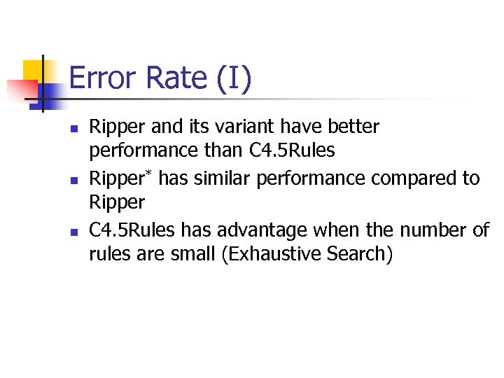 Error Rate (I) n n n Ripper and its variant have better performance than