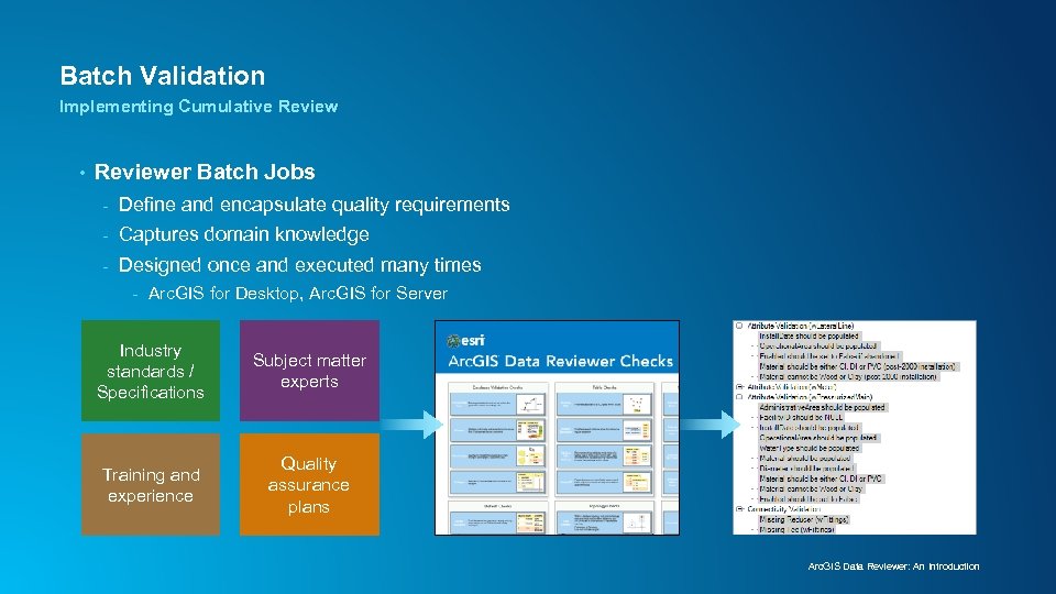 Batch Validation Implementing Cumulative Review • Reviewer Batch Jobs - Define and encapsulate quality