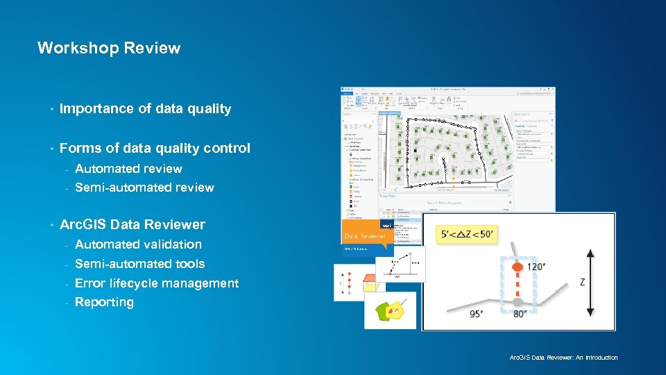 Workshop Review • Importance of data quality • Forms of data quality control -