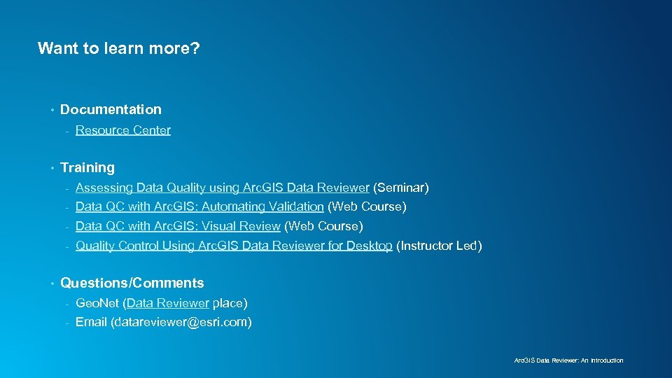 Want to learn more? • Documentation - • Resource Center Training - Data QC