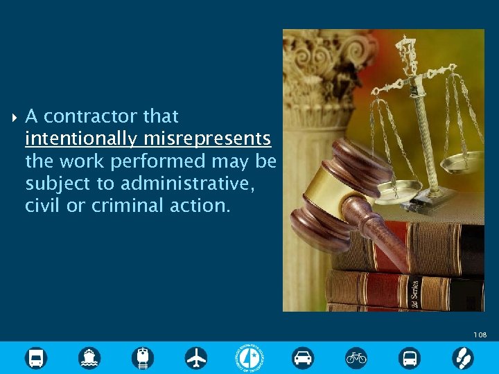  A contractor that intentionally misrepresents the work performed may be subject to administrative,