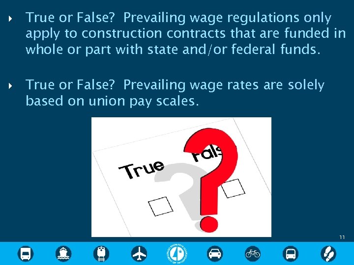  True or False? Prevailing wage regulations only apply to construction contracts that are
