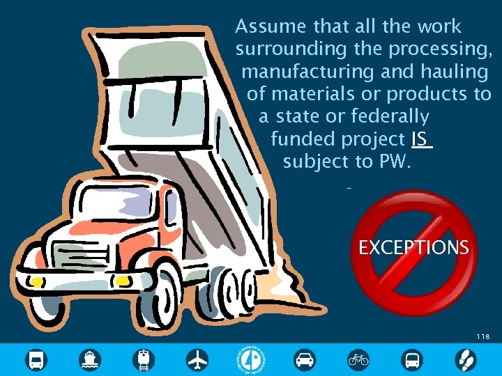 Assume that all the work surrounding the processing, manufacturing and hauling of materials or