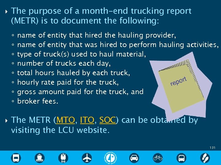 The purpose of a month-end trucking report (METR) is to document the following: