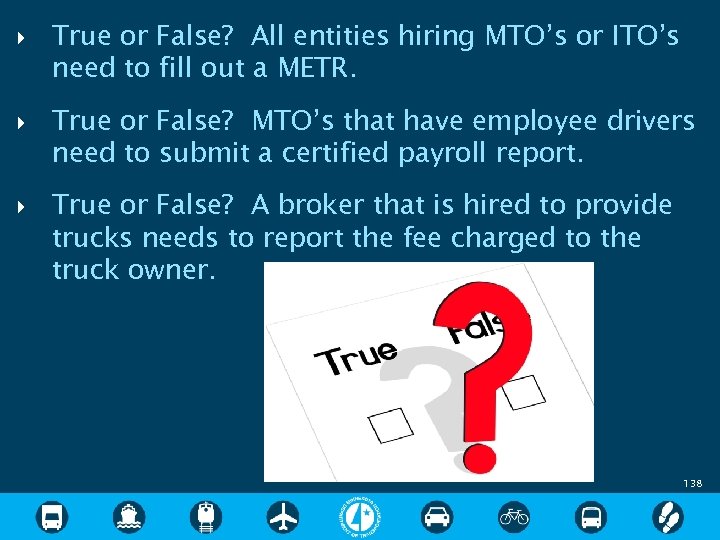  True or False? All entities hiring MTO’s or ITO’s need to fill out