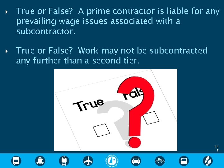  True or False? A prime contractor is liable for any prevailing wage issues
