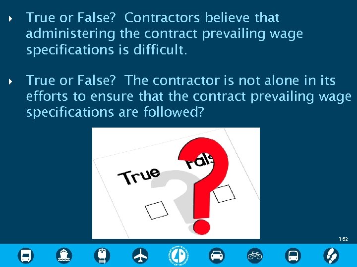  True or False? Contractors believe that administering the contract prevailing wage specifications is