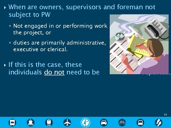  When are owners, supervisors and foreman not subject to PW ◦ Not engaged