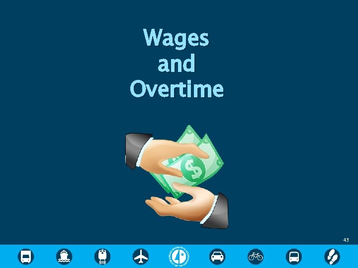 Wages and Overtime 43 