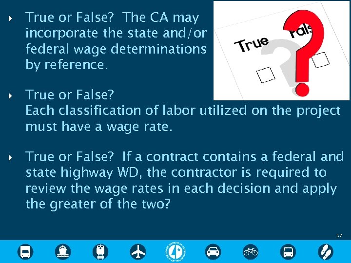  True or False? The CA may incorporate the state and/or federal wage determinations