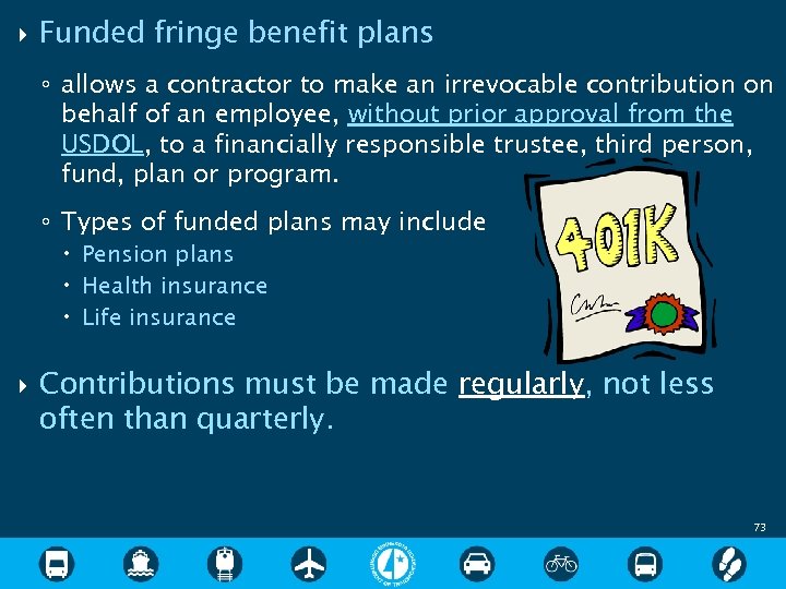  Funded fringe benefit plans ◦ allows a contractor to make an irrevocable contribution