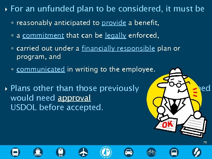  For an unfunded plan to be considered, it must be ◦ reasonably anticipated