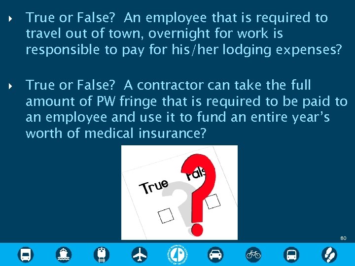  True or False? An employee that is required to travel out of town,