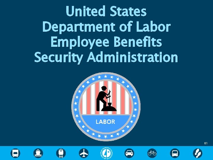 United States Department of Labor Employee Benefits Security Administration 81 