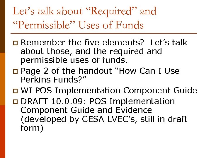 Let’s talk about “Required” and “Permissible” Uses of Funds Remember the five elements? Let’s