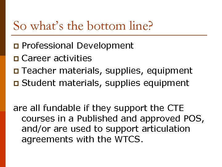 So what’s the bottom line? Professional Development p Career activities p Teacher materials, supplies,