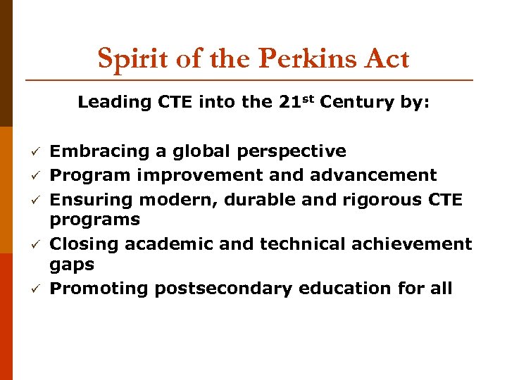 Spirit of the Perkins Act Leading CTE into the 21 st Century by: ü