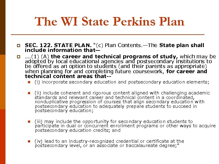 The WI State Perkins Plan p p SEC. 122. STATE PLAN. “(c) Plan Contents.