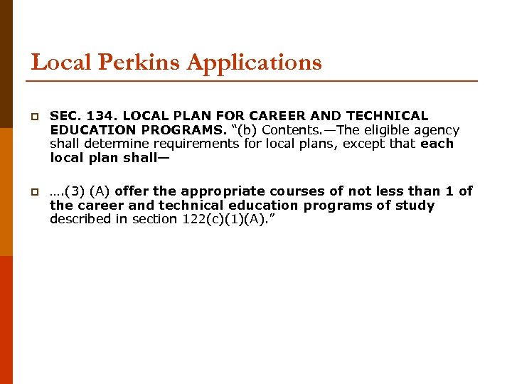Local Perkins Applications p SEC. 134. LOCAL PLAN FOR CAREER AND TECHNICAL EDUCATION PROGRAMS.
