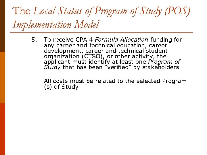 The Local Status of Program of Study (POS) Implementation Model 5. To receive CPA