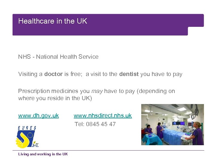 Healthcare in the UK NHS - National Health Service Visiting a doctor is free;