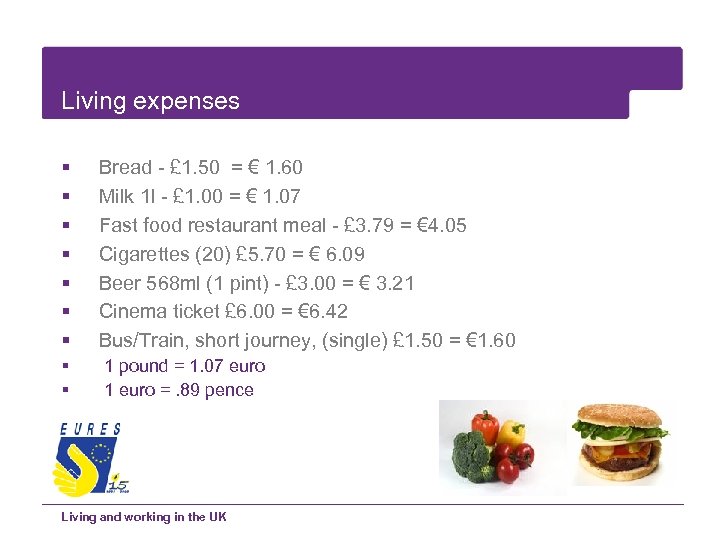 Living expenses § § § § Bread - £ 1. 50 = € 1.