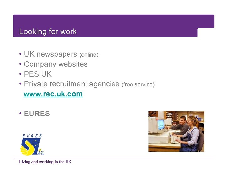 Looking for work • UK newspapers (online) • Company websites • PES UK •