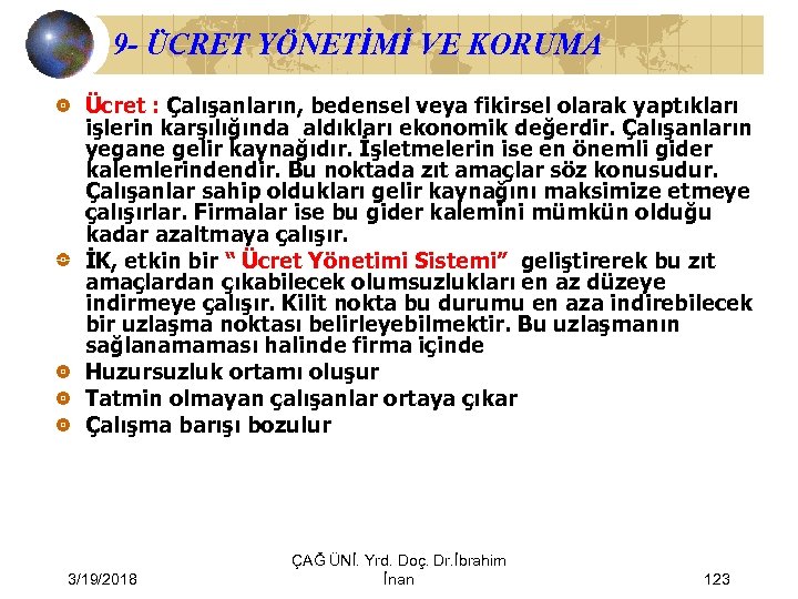 9 - ÜCRET YÖNETİMİ VE KORUMA Ücret : Çalışanların, bedensel veya fikirsel olarak yaptıkları