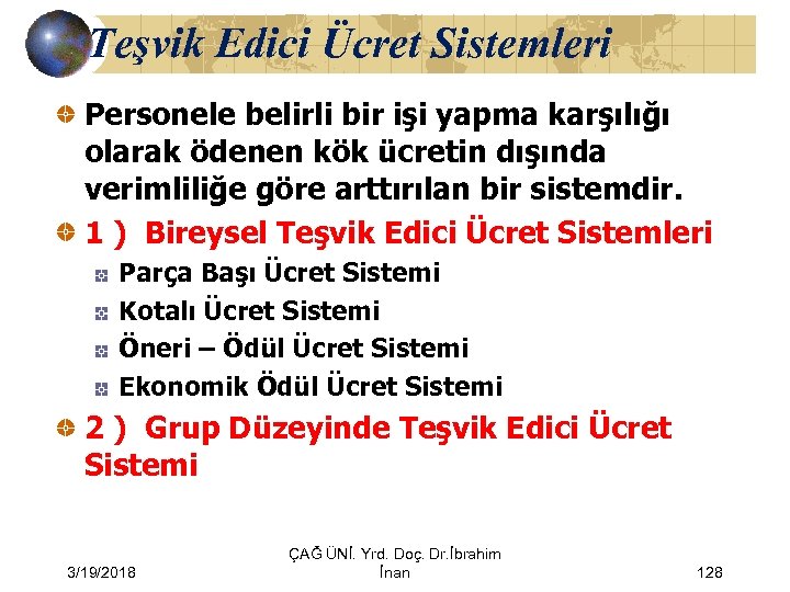 Teşvik Edici Ücret Sistemleri Personele belirli bir işi yapma karşılığı olarak ödenen kök ücretin