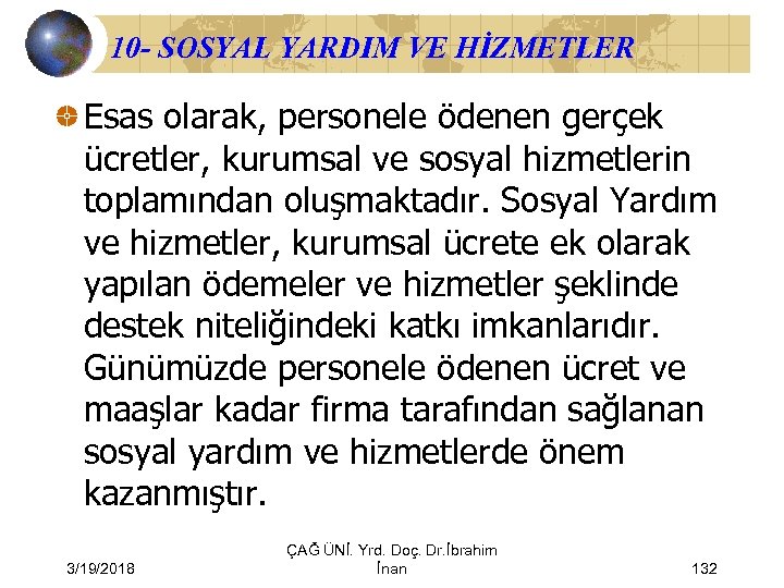 10 - SOSYAL YARDIM VE HİZMETLER Esas olarak, personele ödenen gerçek ücretler, kurumsal ve