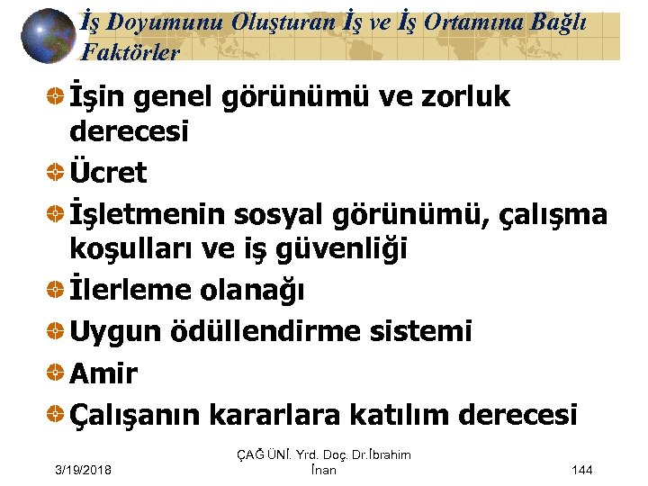 İş Doyumunu Oluşturan İş ve İş Ortamına Bağlı Faktörler İşin genel görünümü ve zorluk