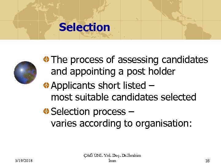 Selection The process of assessing candidates and appointing a post holder Applicants short listed