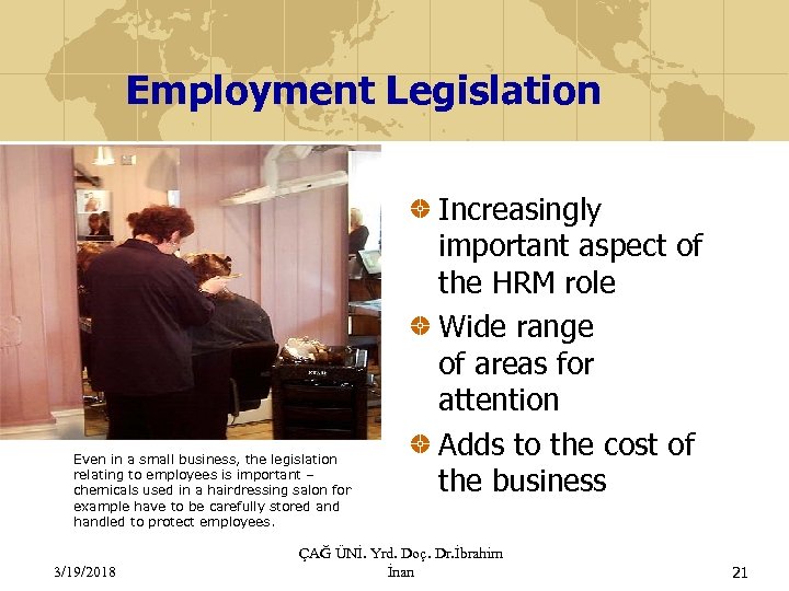 Employment Legislation Even in a small business, the legislation relating to employees is important