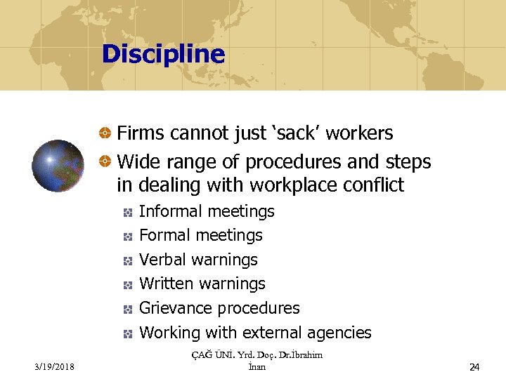 Discipline Firms cannot just ‘sack’ workers Wide range of procedures and steps in dealing