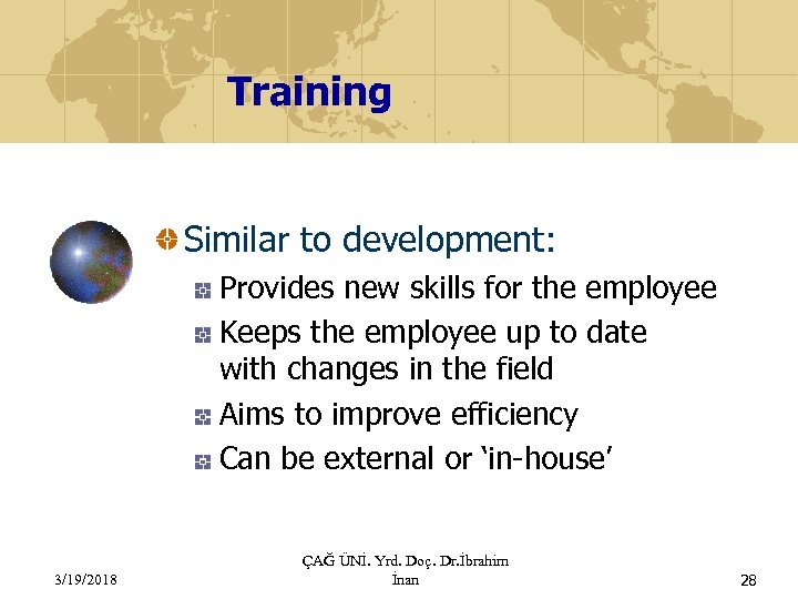 Training Similar to development: Provides new skills for the employee Keeps the employee up