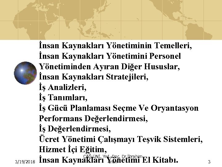 3/19/2018 İnsan Kaynakları Yönetiminin Temelleri, İnsan Kaynakları Yönetimini Personel Yönetiminden Ayıran Diğer Hususlar, İnsan