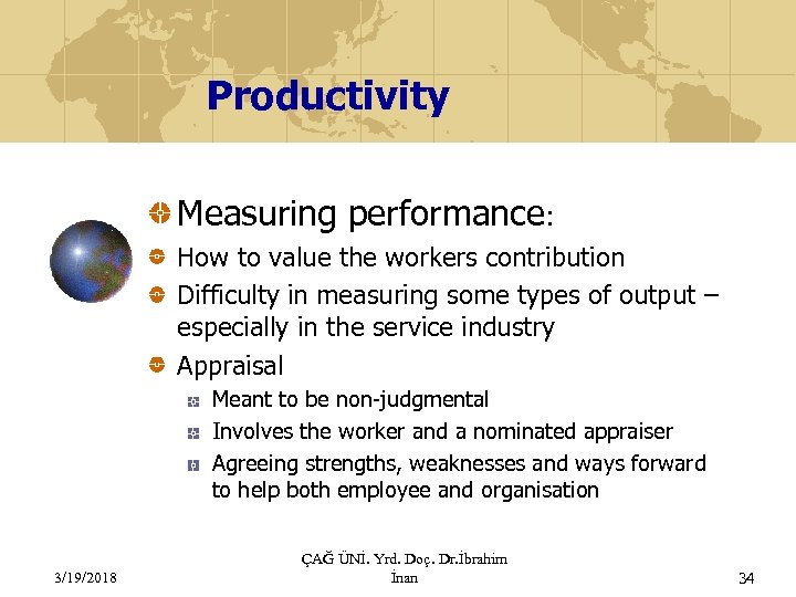 Productivity Measuring performance: How to value the workers contribution Difficulty in measuring some types