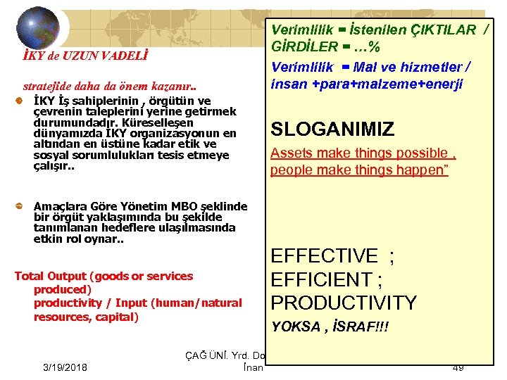 İKY de UZUN VADELİ stratejide daha da önem kazanır. . İKY İş sahiplerinin ,