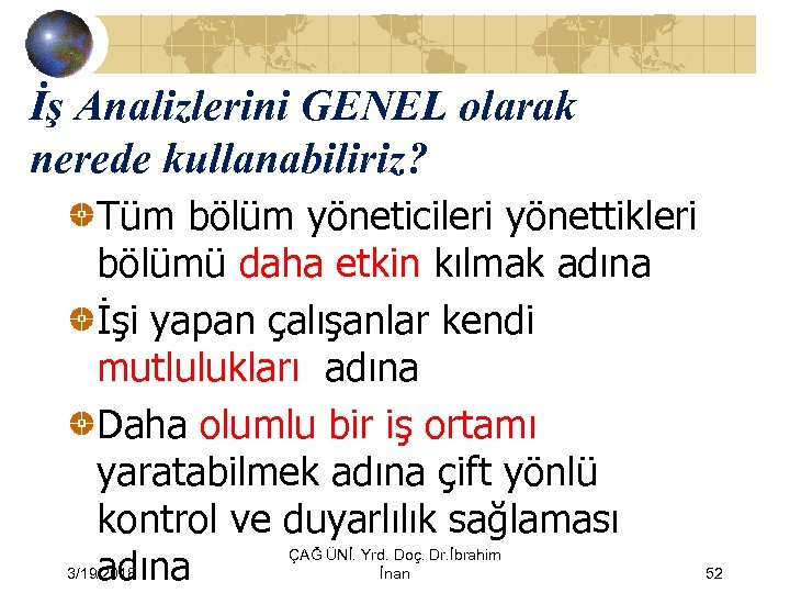 İş Analizlerini GENEL olarak nerede kullanabiliriz? Tüm bölüm yöneticileri yönettikleri bölümü daha etkin kılmak