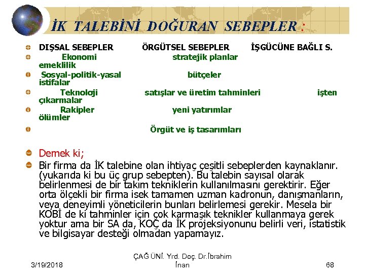 İK TALEBİNİ DOĞURAN SEBEPLER : DIŞSAL SEBEPLER ÖRGÜTSEL SEBEPLER İŞGÜCÜNE BAĞLI S. Ekonomi stratejik