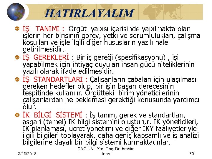 HATIRLAYALIM İŞ TANIMI : Örgüt yapısı içerisinde yapılmakta olan işlerin her birisinin görev, yetki