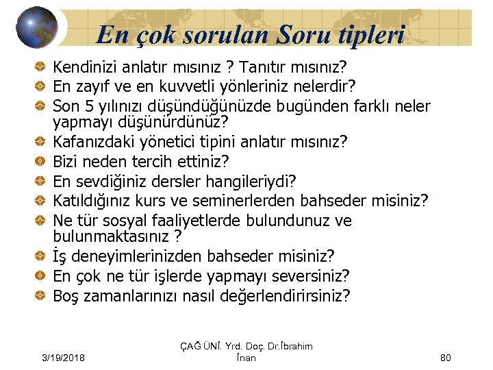 En çok sorulan Soru tipleri Kendinizi anlatır mısınız ? Tanıtır mısınız? En zayıf ve