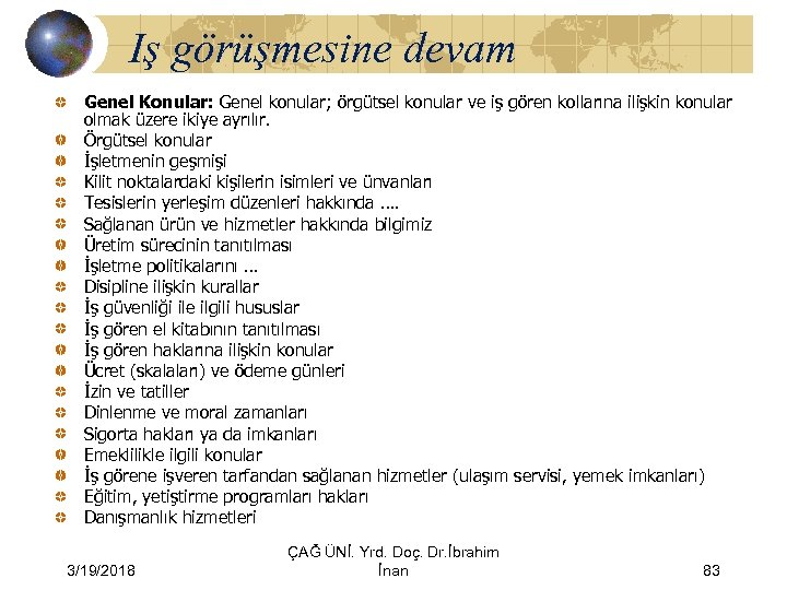 Iş görüşmesine devam Genel Konular: Genel konular; örgütsel konular ve iş gören kollarına ilişkin