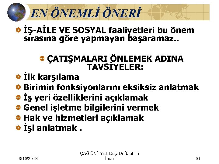 EN ÖNEMLİ ÖNERİ İŞ-AİLE VE SOSYAL faaliyetleri bu önem sırasına göre yapmayan başaramaz. .