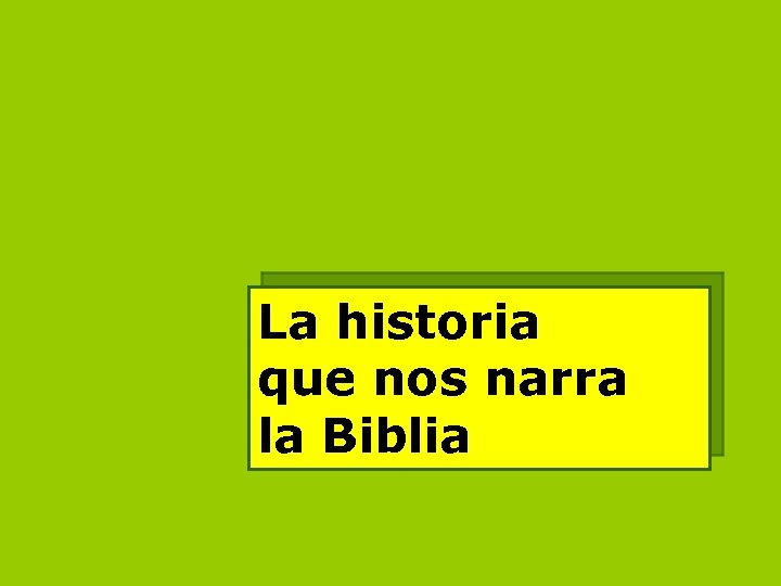 La historia que nos narra la Biblia 