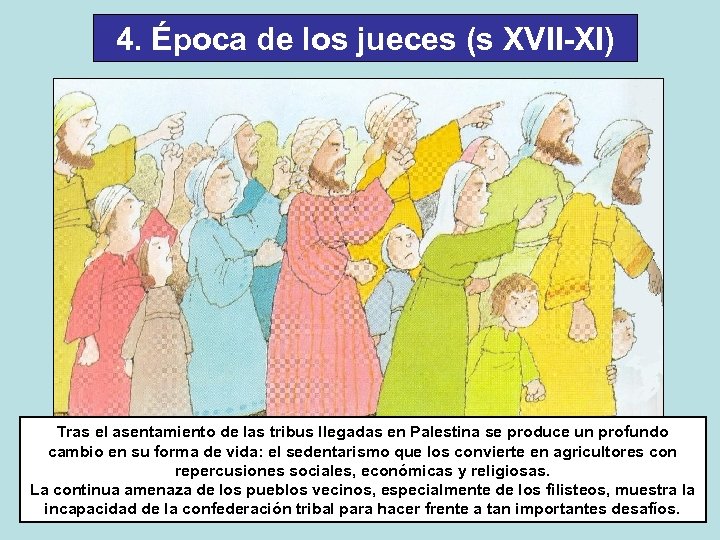 4. Época de los jueces (s XVII-XI) Tras el asentamiento de las tribus llegadas