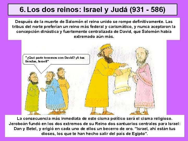 6. Los dos reinos: Israel y Judá (931 - 586) Después de la muerte