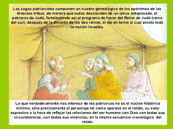 Las sagas patriarcales componen un cuadro genealógico de los epónimos de las diversas tribus,